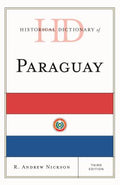 Historical Dictionary of Paraguay (Historical Dictionaries of the Americas Ser.)