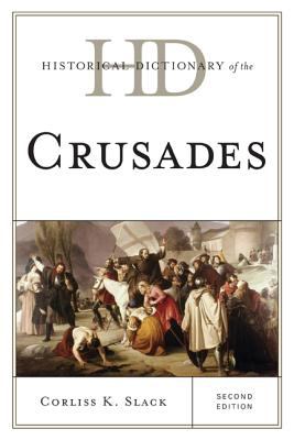 Historical Dictionary of the Crusades (Historical Dictionaries of War, Revolution, and Civil Unrest Ser.)