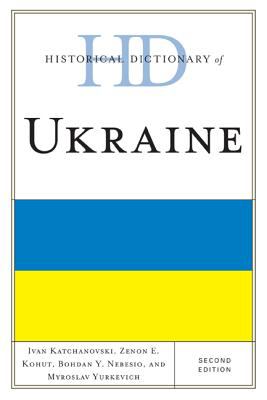 Historical Dictionary of Ukraine (Historical Dictionaries of Europe Ser.)