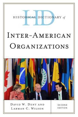 Historical Dictionary of Inter-American Organizations (Historical Dictionaries of International Organizations Ser.)