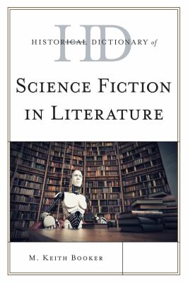 Historical Dictionary of Science Fiction in Literature (Historical Dictionaries of Literature and the Arts Ser.)