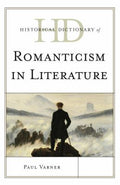 Historical Dictionary of Romanticism in Literature (Historical Dictionaries of Literature and the Arts Ser.)