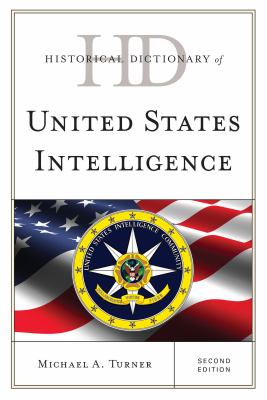 Historical Dictionary of United States Intelligence (Historical Dictionaries of Intelligence and Counterintelligence Ser.)
