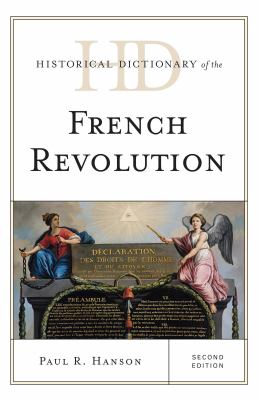 Historical Dictionary of the French Revolution (Historical Dictionaries of War, Revolution, and Civil Unrest Ser.)