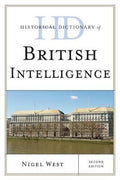 Historical Dictionary of British Intelligence (Historical Dictionaries of Intelligence and Counterintelligence Ser.)