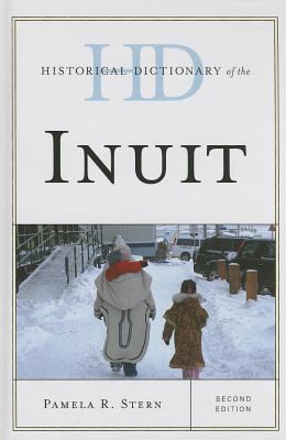 Historical Dictionary of the Inuit (Historical Dictionaries of Peoples and Cultures Ser.)