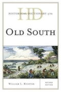 Historical Dictionary of the Old South (Historical Dictionaries of U. S. Politics and Political Eras Ser.)