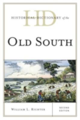 Historical Dictionary of the Old South (Historical Dictionaries of U. S. Politics and Political Eras Ser.)