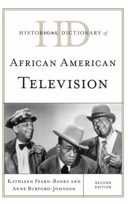 Historical Dictionary of African American Television (Historical Dictionaries of Literature and the Arts Ser.)