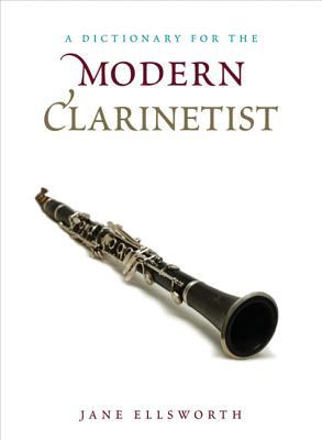 A Dictionary for the Modern Clarinetist (Dictionaries for the Modern Musician Ser.)
