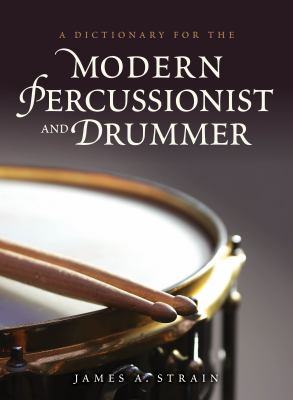 A Dictionary for the Modern Percussionist and Drummer (Dictionaries for the Modern Musician Ser.)