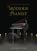 A Dictionary for the Modern Pianist (Dictionaries for the Modern Musician Ser.)