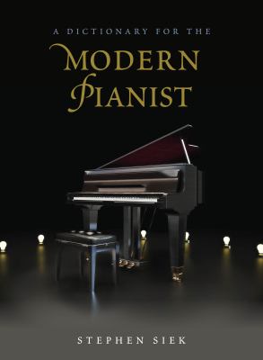 A Dictionary for the Modern Pianist (Dictionaries for the Modern Musician Ser.)