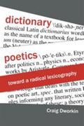 Dictionary Poetics: Toward a Radical Lexicography (Verbal Arts: Studies in Poetics Ser.)