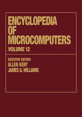 Encyclopedia of Microcomputers: Volume 12 - Multistrategy Learning to Operations Research: Microcomputer Applications