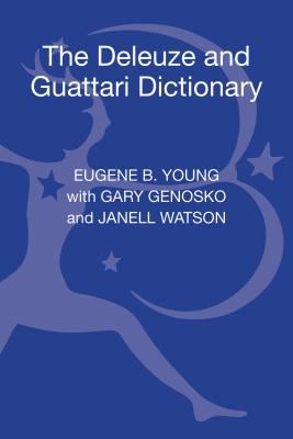 The Deleuze and Guattari Dictionary (Bloomsbury Philosophy Dictionaries Ser.)