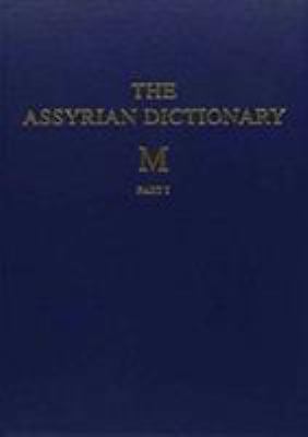 The Assyrian Dictionary of the Oriental Institute of the University of Chicago (Assyrian Dictionary Ser., 10, M 1+2)