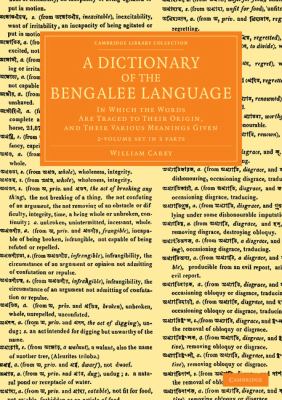 A Dictionary of the Bengalee Language 2 Volume Set in 3 Pieces: In Which the Words Are Traced to Their Origin, and Their Various Meanings Given (Cambridge Library Collection - Perspectives from the Royal Asiatic Society Ser.)