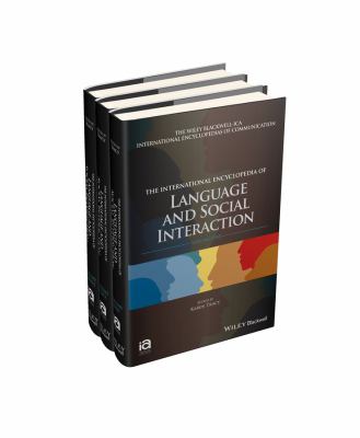 The International Encyclopedia of Language and Social Interaction, 3 Volume Set (ICAZ - Wiley Blackwell-ICA International Encyclopedias of Communication Ser.)