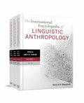 The International Encyclopedia of Linguistic Anthropology, 4 Volume Set