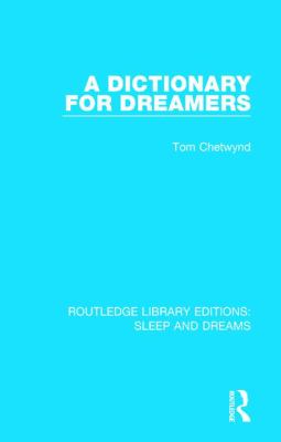 A Dictionary for Dreamers (Routledge Library Editions: Sleep and Dreams Ser., 2)