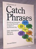 A Dictionary of Catch Phrases