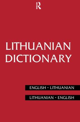 Lithuanian Dictionary: Lithuanian-English, English-Lithuanian (Routledge Bilingual Dictionaries Ser.)