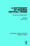 A Dictionary of Modern Critical Terms: Revised and Enlarged Edition (Routledge Library Editions: Literary Theory Ser.)
