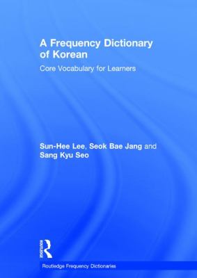 A Frequency Dictionary of Korean: Core Vocabulary for Learners (Routledge Frequency Dictionaries Ser.)