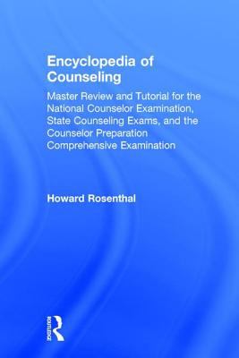 Encyclopedia of Counseling: Master Review and Tutorial for the National Counselor Examination, State Counseling Exams, and the Counselor Preparation Comprehensive Examination