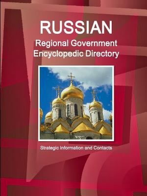 Russian Regional Government Encyclopedic Directory - Strategic Information and Contacts