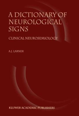 A Dictionary of Neurological Signs: Clinical Neurosemiology