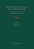Concise Encyclopedia of Supersymmetry: And Noncommutative Structures in Mathematics and Physics