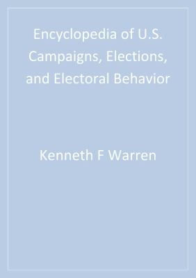 Encyclopedia of U. S. Campaigns, Elections, and Electoral Behavior