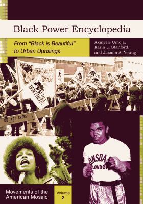 Black Power Encyclopedia: From Black Is Beautiful to Urban Uprisings [2 Volumes] (Movements of the American Mosaic Ser.)