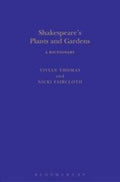 Shakespeare's Plants and Gardens: a Dictionary (Arden Shakespeare Dictionaries Ser.)