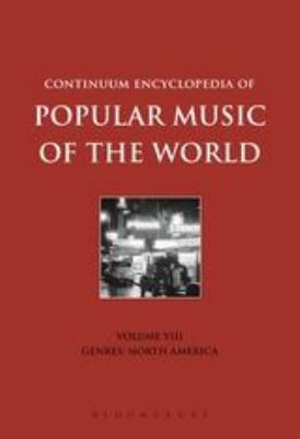 Continuum Encyclopedia of Popular Music of the World Volume 8: Genres: North America (Encyclopedia of Popular Music of the World Ser.)