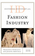 Historical Dictionary of the Fashion Industry (Historical Dictionaries of Professions and Industries Ser.)