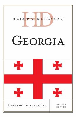 Historical Dictionary of Georgia (Historical Dictionaries of Europe Ser.)