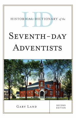 Historical Dictionary of the Seventh-Day Adventists (Historical Dictionaries of Religions, Philosophies, and Movements Ser.)