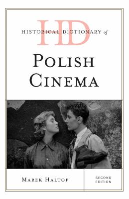 Historical Dictionary of Polish Cinema (Historical Dictionaries of Literature and the Arts Ser.)