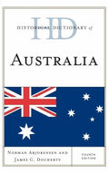 Historical Dictionary of Australia (Historical Dictionaries of Asia, Oceania, and the Middle East Ser.)