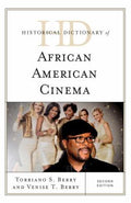 Historical Dictionary of African American Cinema (Historical Dictionaries of Literature and the Arts Ser.)