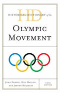 Historical Dictionary of the Olympic Movement (Historical Dictionaries of Sports Ser.)
