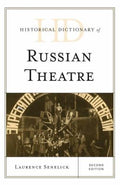 Historical Dictionary of Russian Theatre (Historical Dictionaries of Literature and the Arts Ser.)