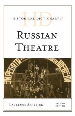 Historical Dictionary of Russian Theatre (Historical Dictionaries of Literature and the Arts Ser.)