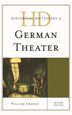 Historical Dictionary of German Theater (Historical Dictionaries of Literature and the Arts Ser.)