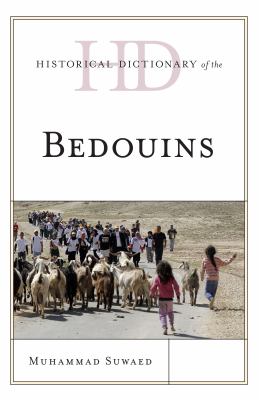 Historical Dictionary of the Bedouins (Historical Dictionaries of Peoples and Cultures Ser.)