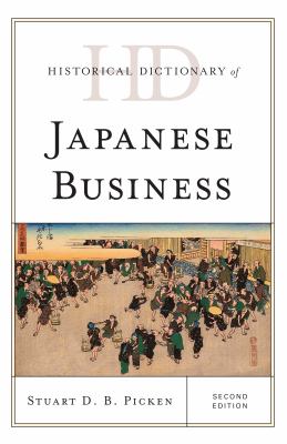 Historical Dictionary of Japanese Business (Historical Dictionaries of Professions and Industries Ser.)