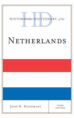 Historical Dictionary of the Netherlands (Historical Dictionaries of Europe Ser.)